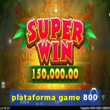 plataforma game 800